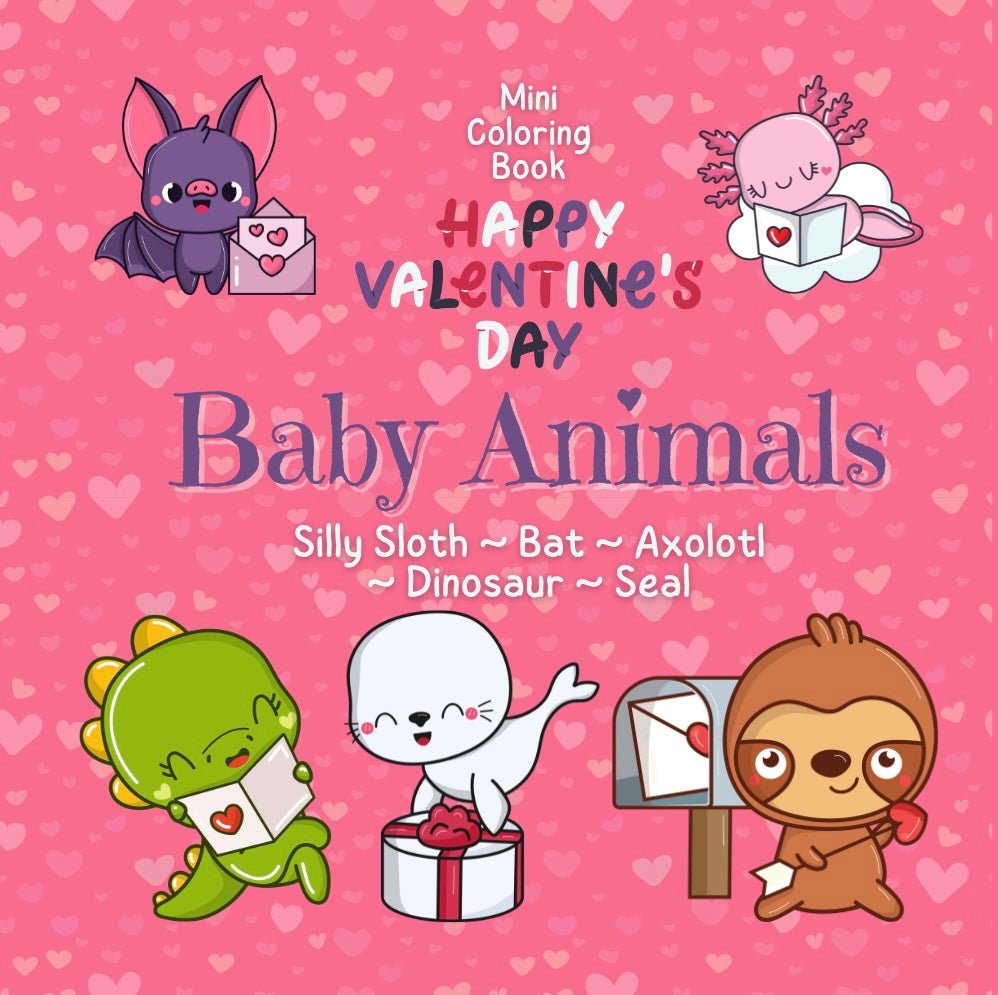 HAPPY VALENTINE’S DAY BABY ANIMALS Silly Sloths, Bats, Axolotls, Dinosaurs and Seals - Mini Muffin Bookstore