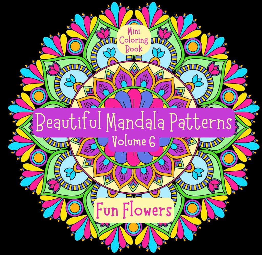 Mini Coloring Book BEAUTIFUL MANDALA PATTERNS: FUN FLOWERS (Volume 6) - Mini Muffin Bookstore