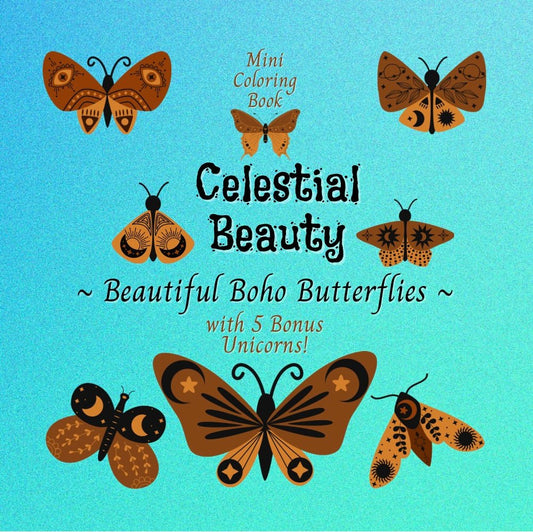 Mini Coloring Book CELESTIAL BEAUTY: BEAUTIFUL BOHO BUTTERFLIES (with 5 Bonus Unicorns) - Mini Muffin Bookstore