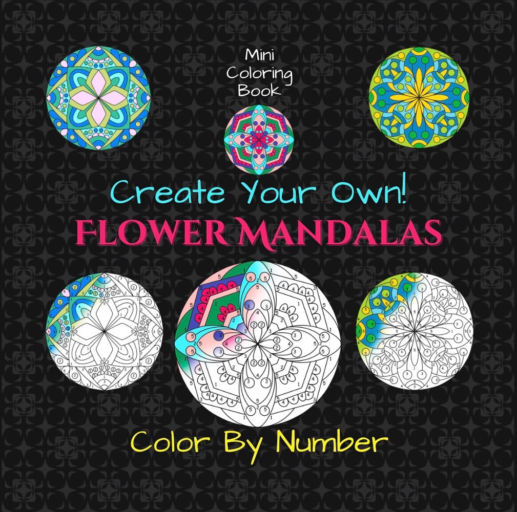 Mini Coloring Book CREATE YOUR OWN FLOWER MANDALAS COLOR BY NUMBER - Mini Muffin Bookstore