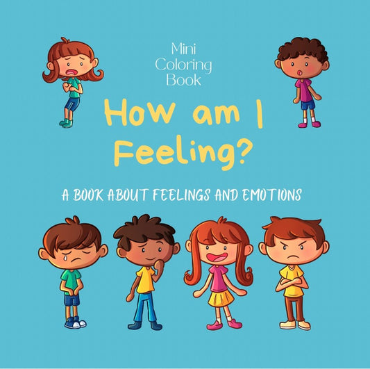 Mini Coloring Book HOW AM I FEELING? An Interactive Activity Book About Feelings and Emotions - Mini Muffin Bookstore