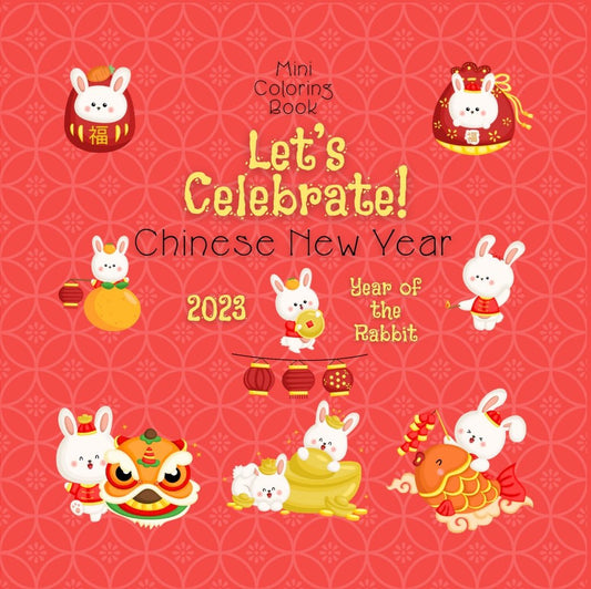 Mini Coloring Book LET’S CELEBRATE CHINESE NEW YEAR! 2023 Year of the Rabbit - Mini Muffin Bookstore