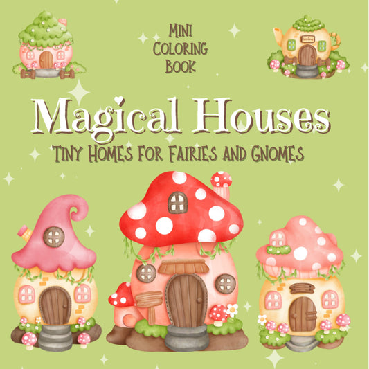 Mini Coloring Book MAGICAL HOUSES Tiny Homes for Fairies and Gnomes - Mini Muffin Bookstore