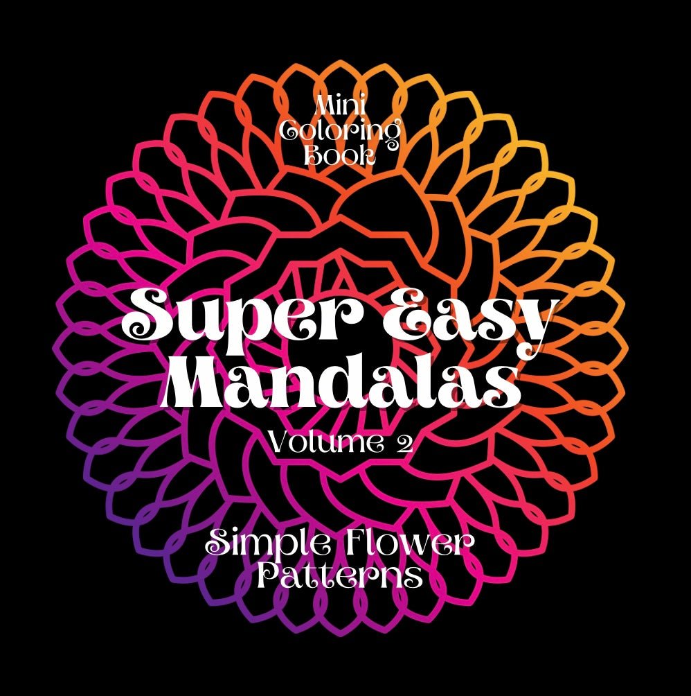 Mini Coloring Book SUPER EASY MANDALAS Simple Flower Patterns (Volume 2) - Mini Muffin Bookstore