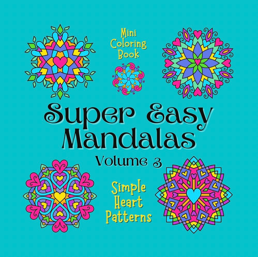 Mini Coloring Book SUPER EASY MANDALAS Simple Heart Patterns (Volume 3) - Mini Muffin Bookstore