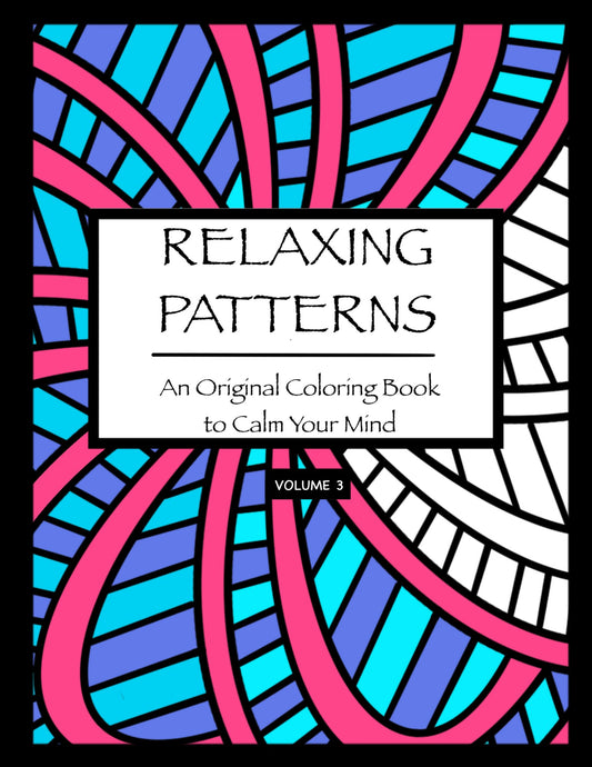 RELAXING PATTERNS: An Original Coloring Book to Calm Your Mind (Volume 3) - Mini Muffin Bookstore