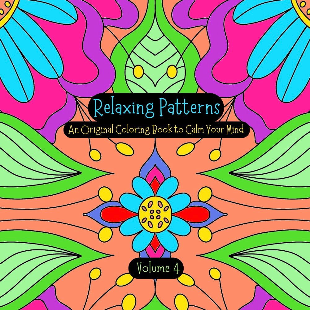 RELAXING PATTERNS: An Original Coloring Book to Calm Your Mind (Volume 4) - Mini Muffin Bookstore