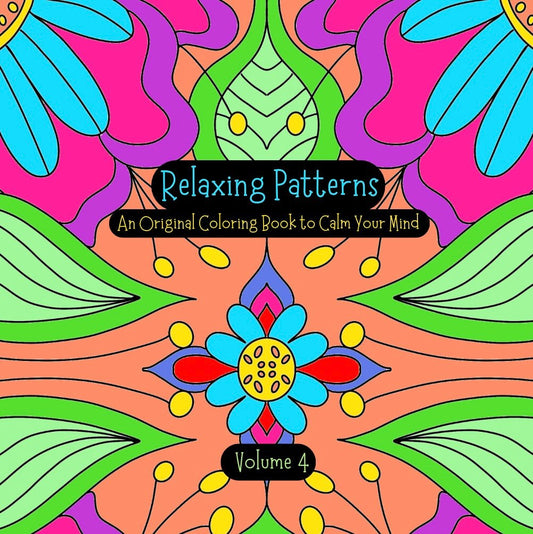 RELAXING PATTERNS: An Original Coloring Book to Calm Your Mind (Volume 4) - Mini Muffin Bookstore