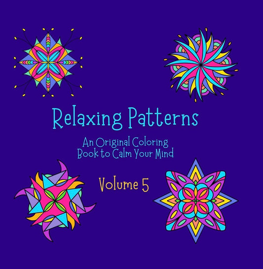 RELAXING PATTERNS: An Original Coloring Book to Calm Your Mind (Volume 5) - Mini Muffin Bookstore