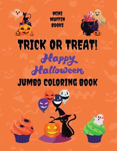 TRICK OR TREAT HAPPY HALLOWEEN JUMBO COLORING BOOK - Mini Muffin Bookstore