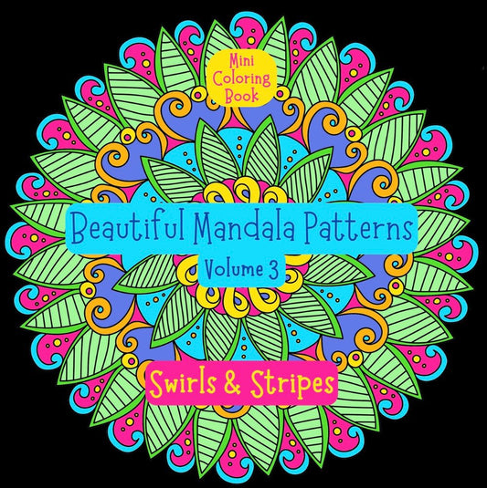 Mini Coloring Book BEAUTIFUL MANDALA PATTERNS: SWIRLS & STRIPES (Volume 3) - Mini Muffin Bookstore