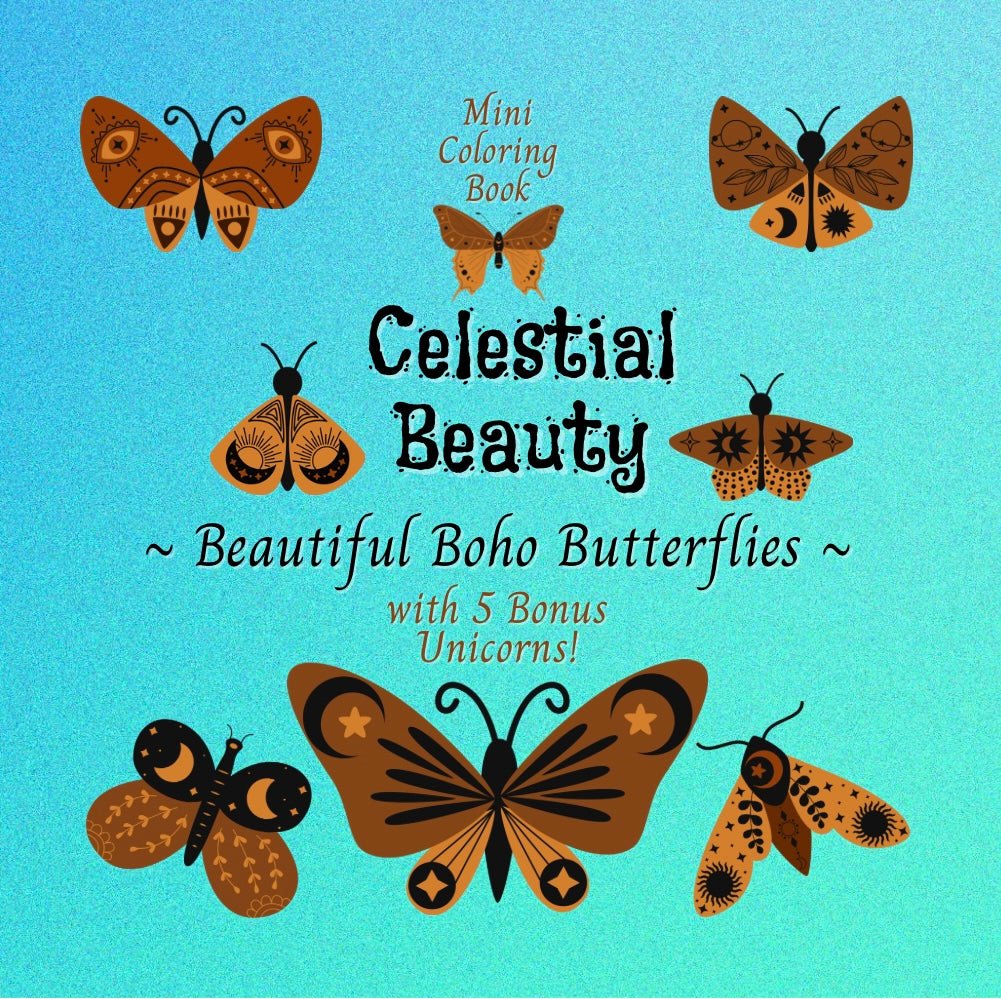 Mini Coloring Book CELESTIAL BEAUTY: BEAUTIFUL BOHO BUTTERFLIES (with 5 Bonus Unicorns) - Mini Muffin Bookstore
