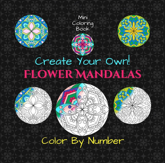 Mini Coloring Book CREATE YOUR OWN FLOWER MANDALAS COLOR BY NUMBER - Mini Muffin Bookstore