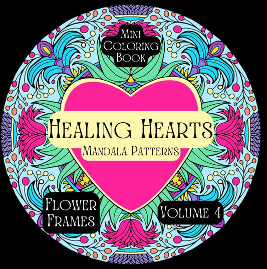 Mini Coloring Book HEALING HEARTS FLOWER FRAMES (Volume 4) - Mini Muffin Bookstore