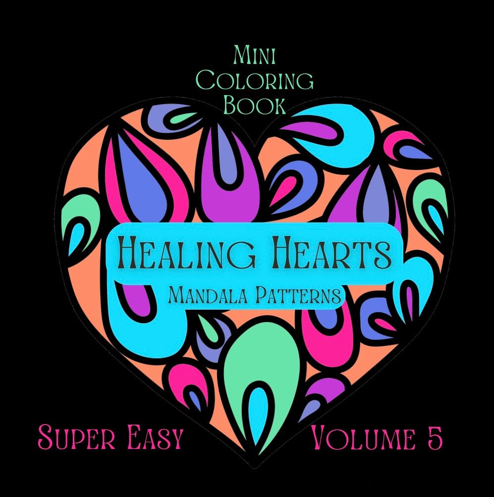 Mini Coloring Book HEALING HEARTS MANDALA PATTERNS SUPER EASY (Volume 5) - Mini Muffin Bookstore