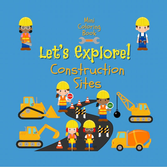 Mini Coloring Book LET’S EXPLORE! CONSTRUCTION SITES - Mini Muffin Bookstore