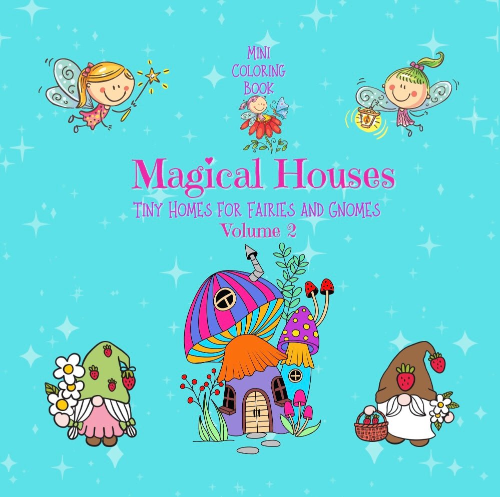 Mini Coloring Book MAGICAL HOUSES Tiny Homes for Fairies and Gnomes (Volume 2) - Mini Muffin Bookstore