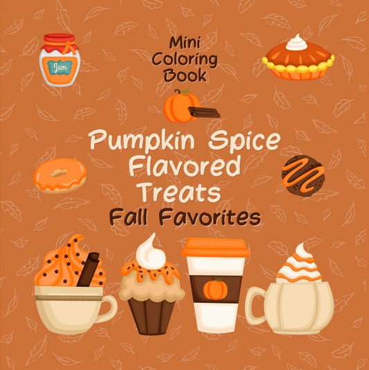 Mini Coloring Book PUMPKIN SPICE FLAVORED TREATS FALL FAVORITES - Mini Muffin Bookstore