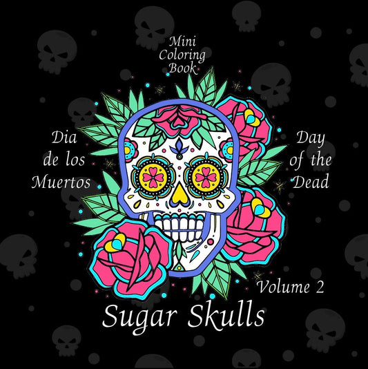 Mini Coloring Book SUGAR SKULLS (Volume 2) - Mini Muffin Bookstore