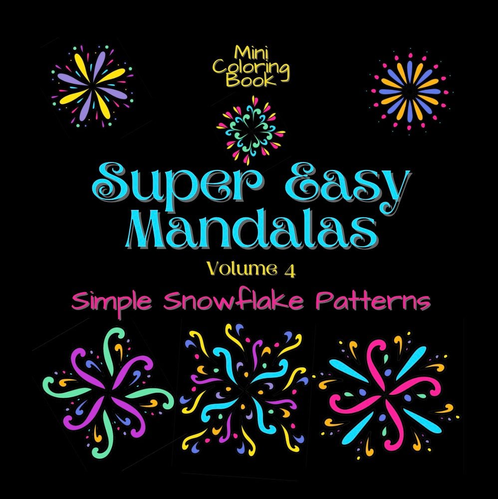 Mini Coloring Book SUPER EASY MANDALAS Simple Snowflake Patterns (Volume 4) - Mini Muffin Bookstore