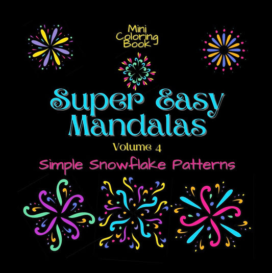 Mini Coloring Book SUPER EASY MANDALAS Simple Snowflake Patterns (Volume 4) - Mini Muffin Bookstore